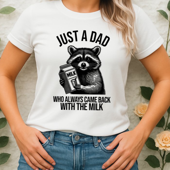 Just A Dad Who Always Came Back With The Milk Funny Womens T-Shirt