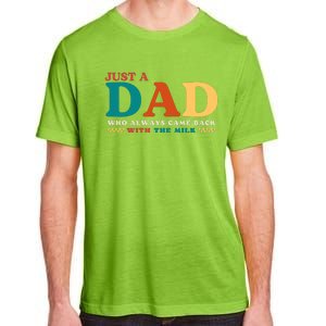 Just A Dad Who Always Came Back With The Milk FatherS Day Adult ChromaSoft Performance T-Shirt