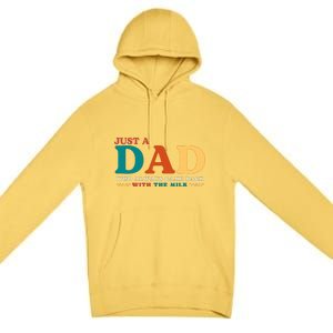 Just A Dad Who Always Came Back With The Milk FatherS Day Premium Pullover Hoodie