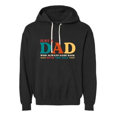 Just A Dad Who Always Came Back With The Milk FatherS Day Garment-Dyed Fleece Hoodie
