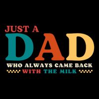 Just A Dad Who Always Came Back With The Milk FatherS Day Cooling Performance Crew T-Shirt