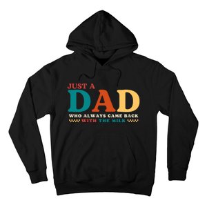 Just A Dad Who Always Came Back With The Milk FatherS Day Hoodie