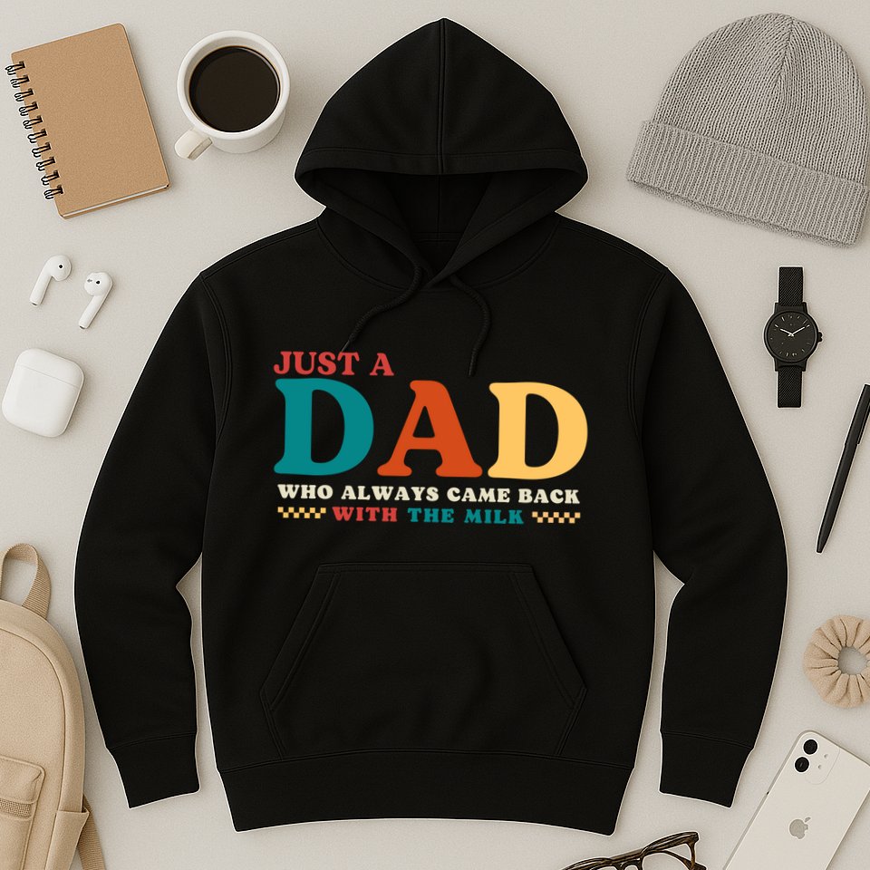 Just A Dad Who Always Came Back With The Milk FatherS Day Hoodie
