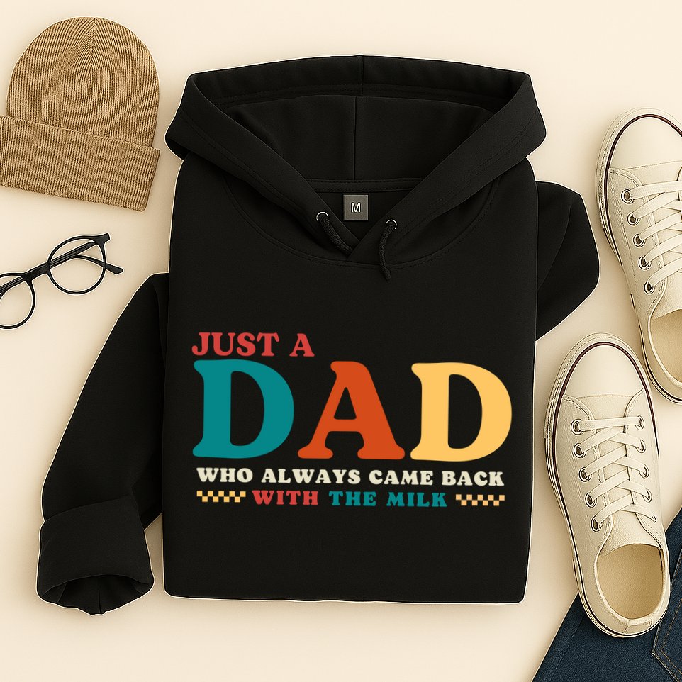 Just A Dad Who Always Came Back With The Milk FatherS Day Hoodie