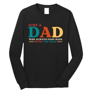 Just A Dad Who Always Came Back With The Milk FatherS Day Long Sleeve Shirt