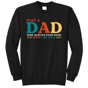 Just A Dad Who Always Came Back With The Milk FatherS Day Sweatshirt