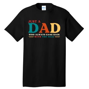 Just A Dad Who Always Came Back With The Milk FatherS Day Tall T-Shirt