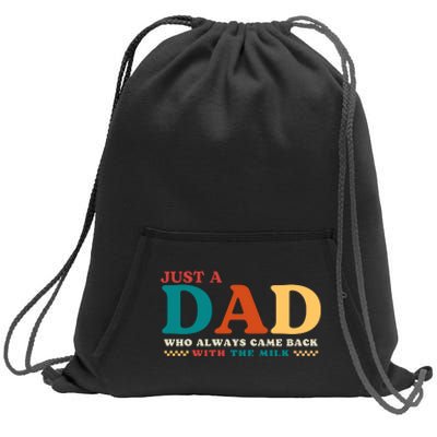 Just A Dad Who Always Came Back With The Milk FatherS Day Sweatshirt Cinch Pack Bag