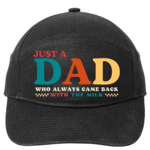 Just A Dad Who Always Came Back With The Milk FatherS Day 7-Panel Snapback Hat