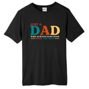 Just A Dad Who Always Came Back With The Milk FatherS Day Tall Fusion ChromaSoft Performance T-Shirt