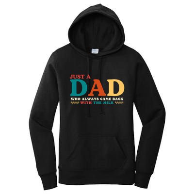 Just A Dad Who Always Came Back With The Milk FatherS Day Women's Pullover Hoodie