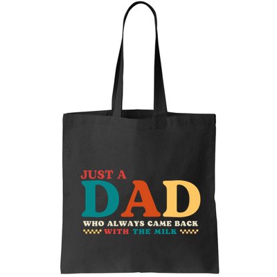 Just A Dad Who Always Came Back With The Milk FatherS Day Bag