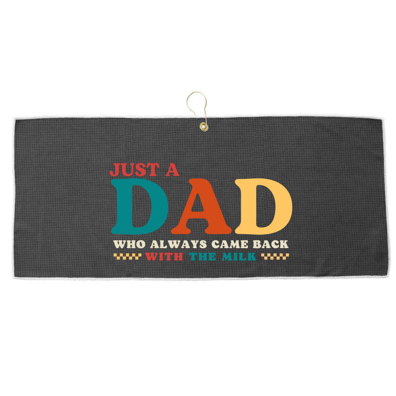 Just A Dad Who Always Came Back With The Milk FatherS Day Large Microfiber Waffle Golf Towel