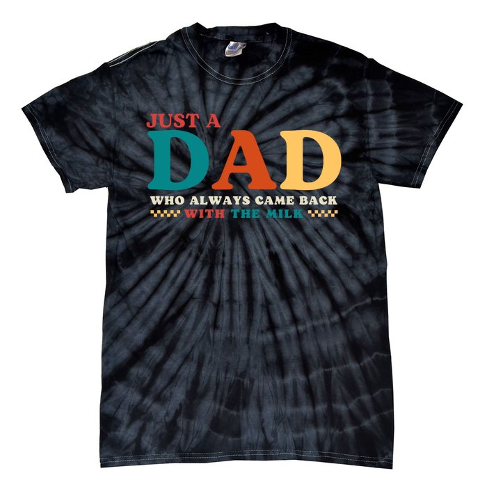 Just A Dad Who Always Came Back With The Milk FatherS Day Tie-Dye T-Shirt