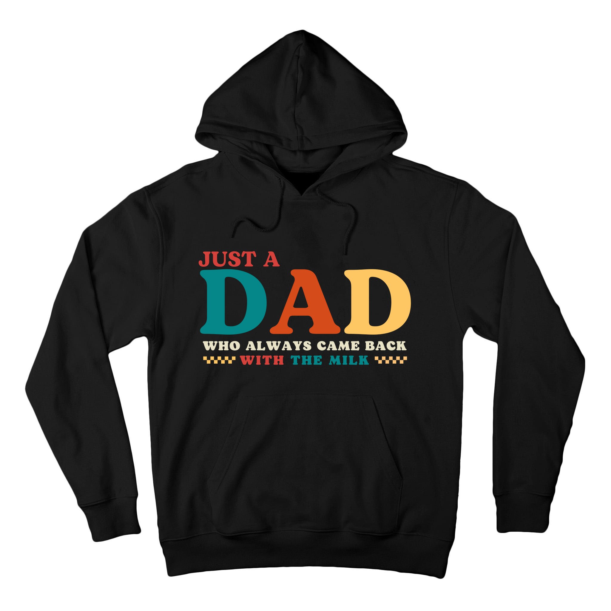 Just A Dad Who Always Came Back With The Milk FatherS Day Tall Hoodie