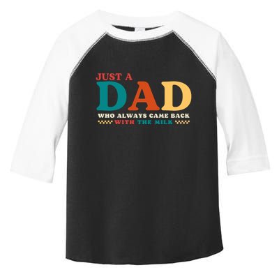 Just A Dad Who Always Came Back With The Milk FatherS Day Toddler Fine Jersey T-Shirt