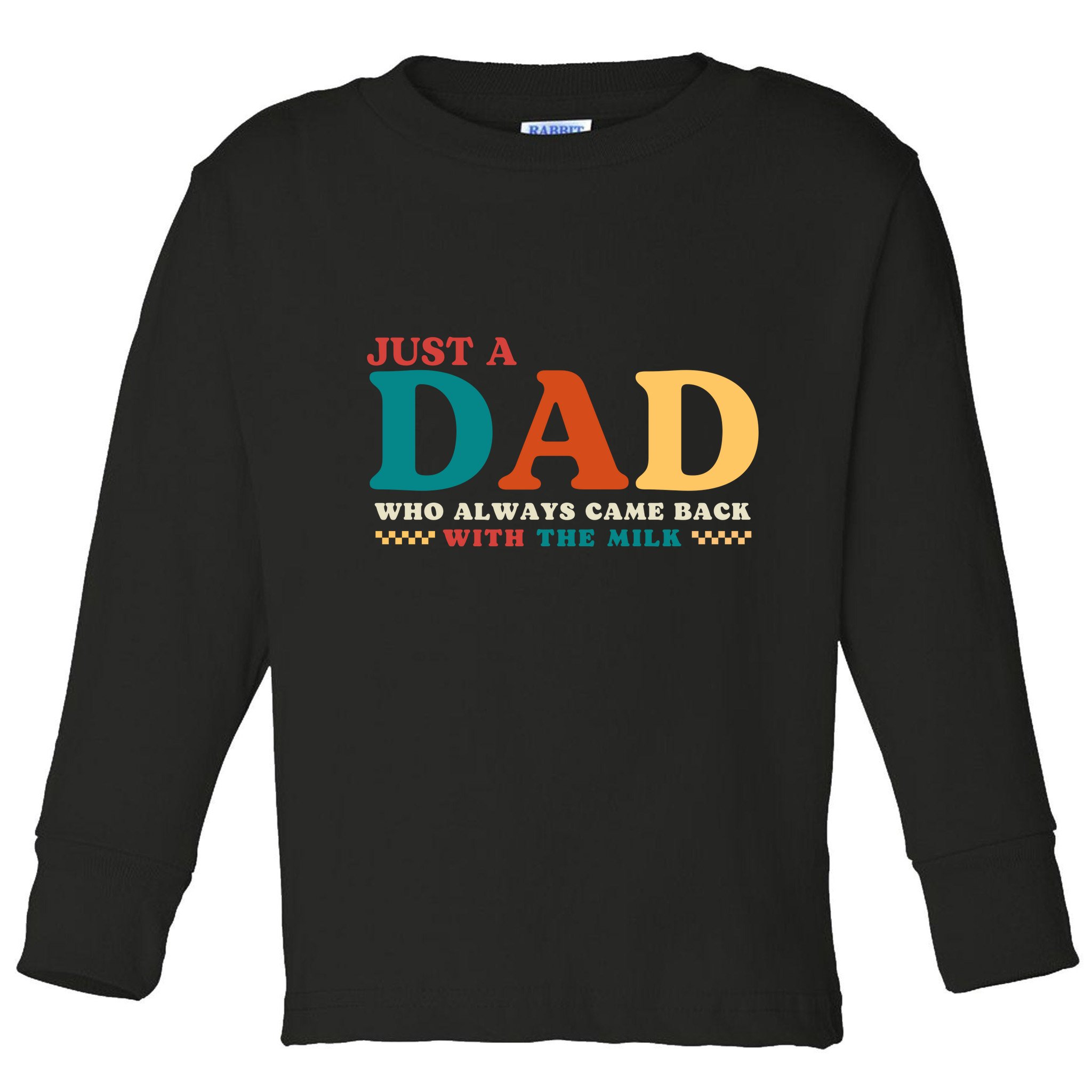 Just A Dad Who Always Came Back With The Milk FatherS Day Toddler Long Sleeve Shirt