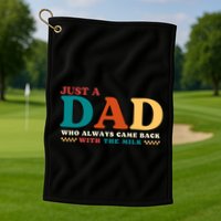 Just A Dad Who Always Came Back With The Milk FatherS Day Golf Towel