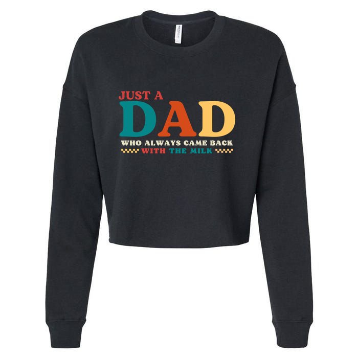 Just A Dad Who Always Came Back With The Milk FatherS Day Cropped Pullover Crew
