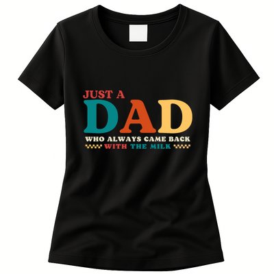 Just A Dad Who Always Came Back With The Milk FatherS Day Womens T-Shirt