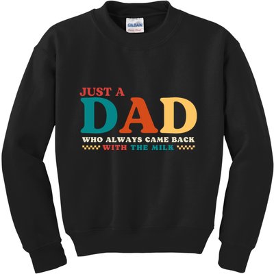 Just A Dad Who Always Came Back With The Milk FatherS Day Kids Sweatshirt