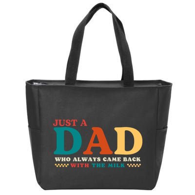 Just A Dad Who Always Came Back With The Milk FatherS Day Zip Tote Bag