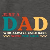 Just A Dad Who Always Came Back With The Milk FatherS Day Vector Backpack