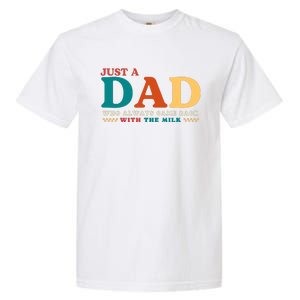 Just A Dad Who Always Came Back With The Milk FatherS Day Garment-Dyed Heavyweight T-Shirt