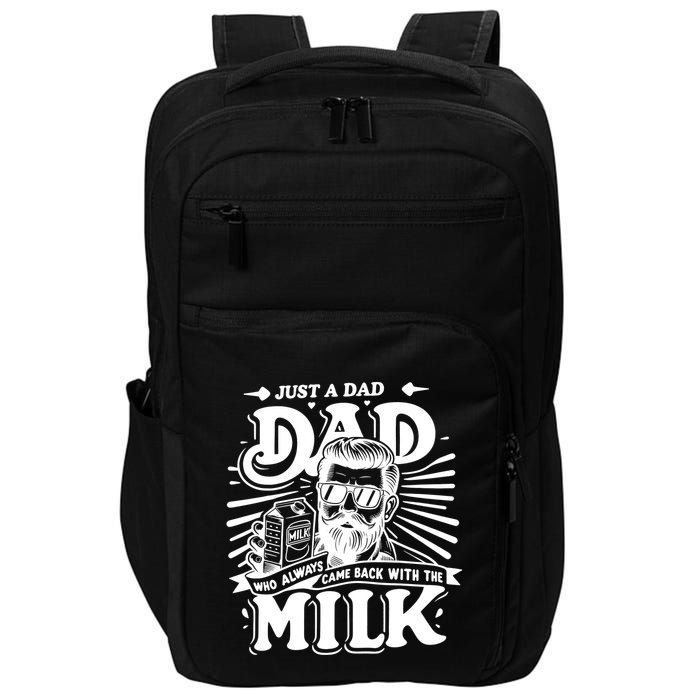 Just A Dad Who Always Came Back With The Milk Funny Father Day Impact Tech Backpack