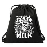 Just A Dad Who Always Came Back With The Milk Funny Father Day Drawstring Bag