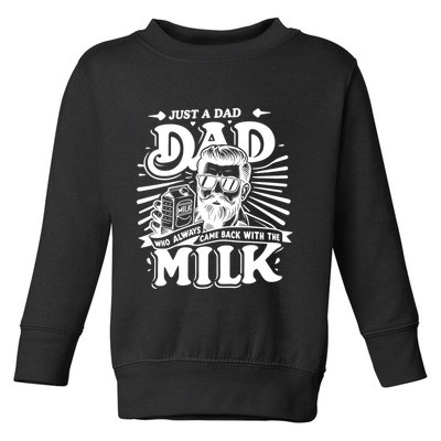 Just A Dad Who Always Came Back With The Milk Funny Father Day Toddler Sweatshirt