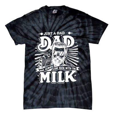 Just A Dad Who Always Came Back With The Milk Funny Father Day Tie-Dye T-Shirt