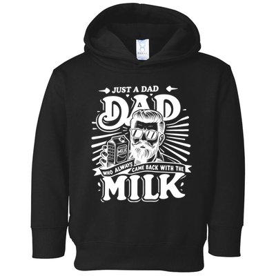 Just A Dad Who Always Came Back With The Milk Funny Father Day Toddler Hoodie