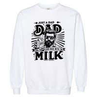 Just A Dad Who Always Came Back With The Milk Funny Father Day Garment-Dyed Sweatshirt