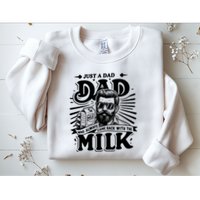 Just A Dad Who Always Came Back With The Milk Funny Father Day Sweatshirt