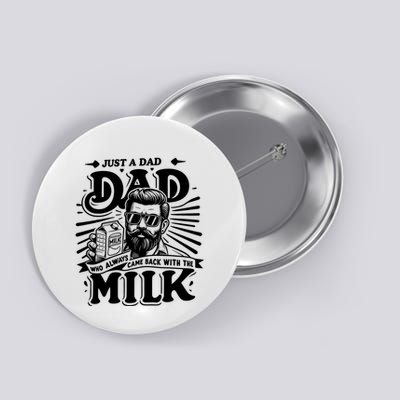 Just A Dad Who Always Came Back With The Milk Funny Father Day Button