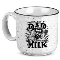 Just A Dad Who Always Came Back With The Milk Funny Father Day 15oz Campfire Ceramic Mug