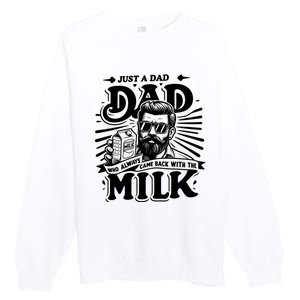 Just A Dad Who Always Came Back With The Milk Funny Father Day Premium Crewneck Sweatshirt