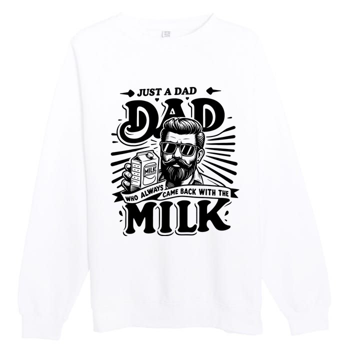 Just A Dad Who Always Came Back With The Milk Funny Father Day Premium Crewneck Sweatshirt