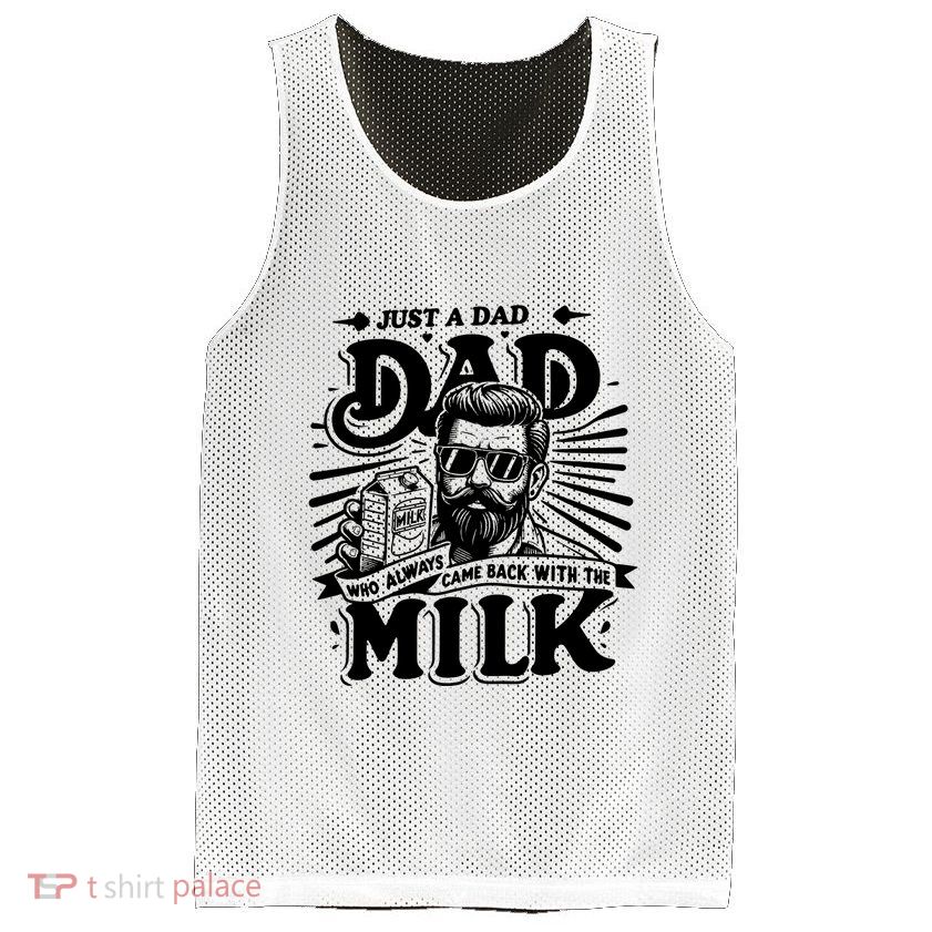 Just A Dad Who Always Came Back With The Milk Funny Father Day Mesh Reversible Basketball Jersey Tank