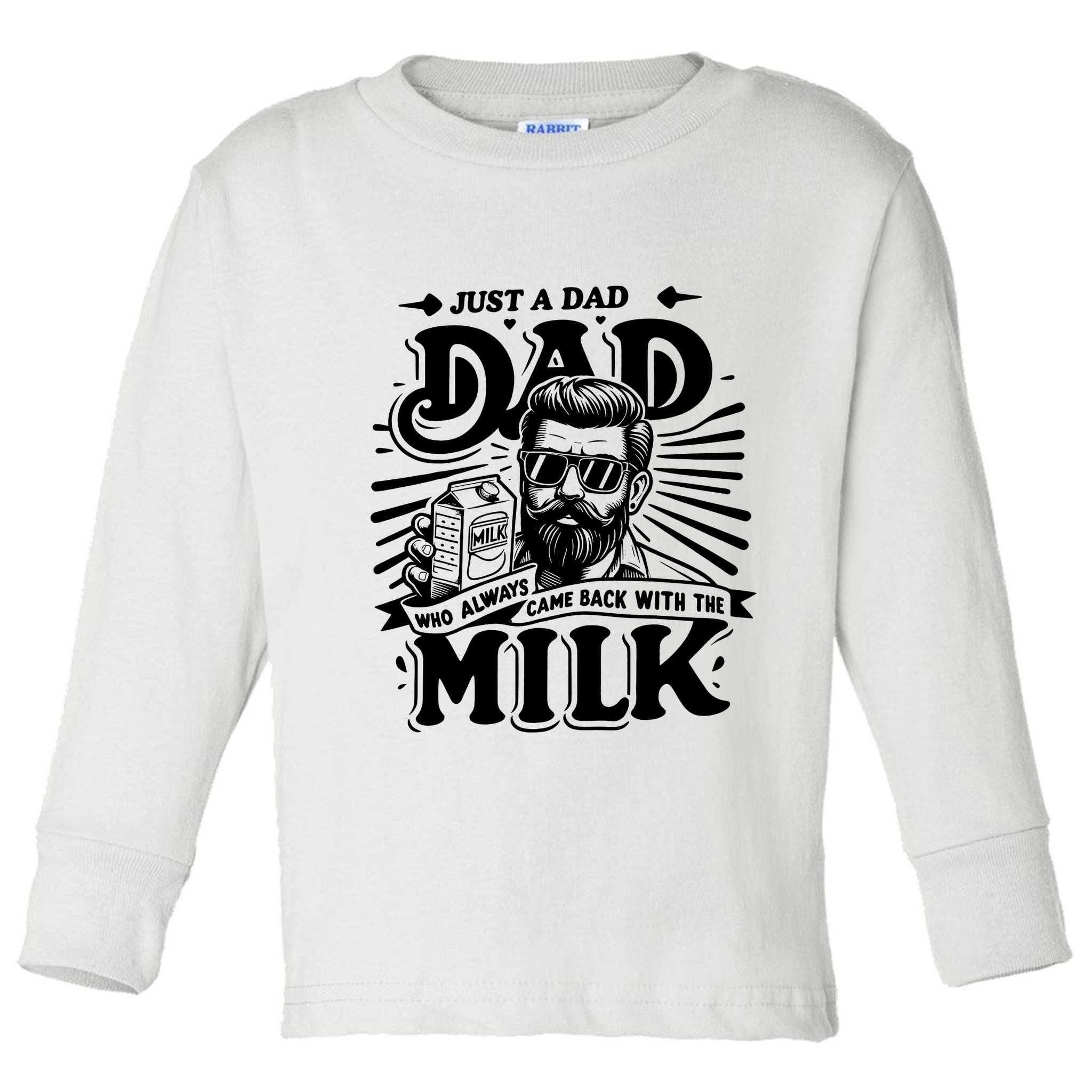 Just A Dad Who Always Came Back With The Milk Funny Father Day Toddler Long Sleeve Shirt