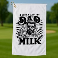 Just A Dad Who Always Came Back With The Milk Funny Father Day Golf Towel