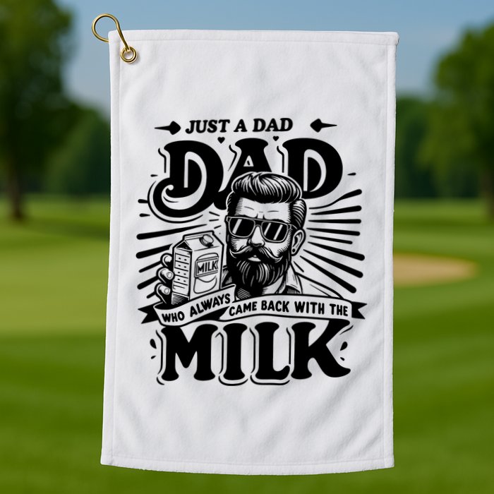 Just A Dad Who Always Came Back With The Milk Funny Father Day Golf Towel