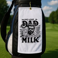 Just A Dad Who Always Came Back With The Milk Funny Father Day Golf Towel