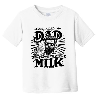 Just A Dad Who Always Came Back With The Milk Funny Father Day Toddler T-Shirt