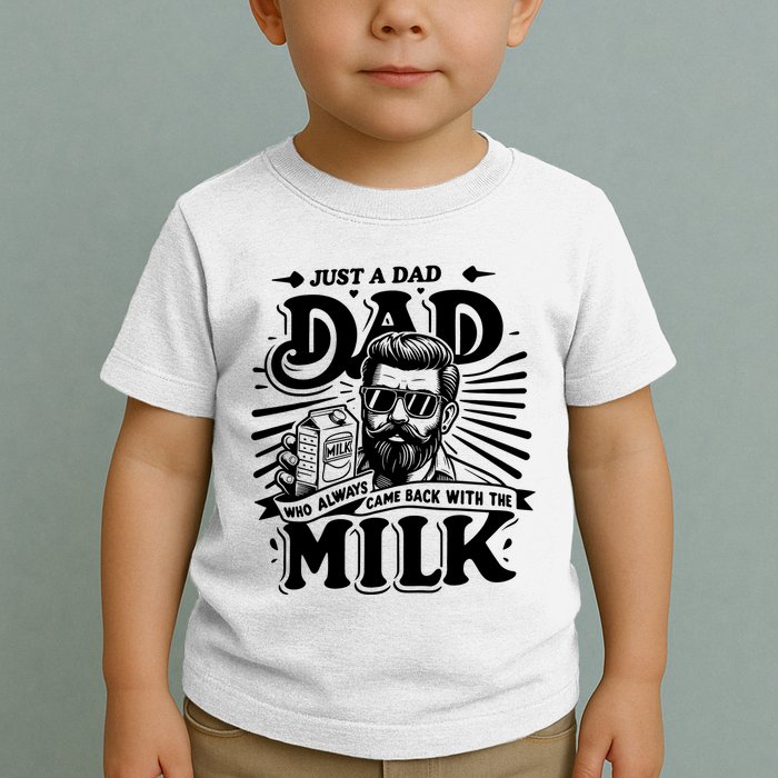 Just A Dad Who Always Came Back With The Milk Funny Father Day Toddler T-Shirt