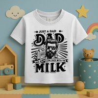 Just A Dad Who Always Came Back With The Milk Funny Father Day Toddler T-Shirt