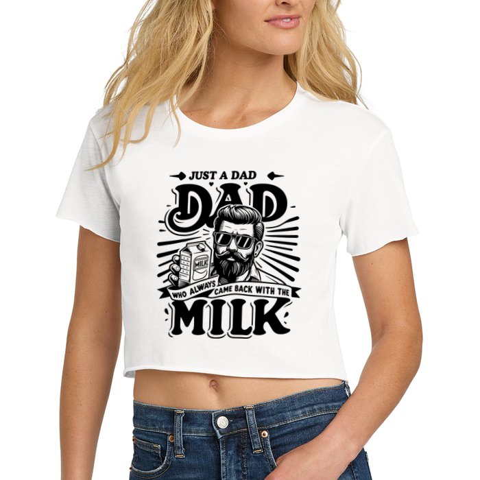 Just A Dad Who Always Came Back With The Milk Funny Father Day Crop Top