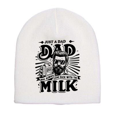Just A Dad Who Always Came Back With The Milk Funny Father Day Short Acrylic Beanie