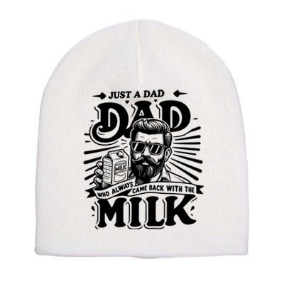 Just A Dad Who Always Came Back With The Milk Funny Father Day Short Acrylic Beanie